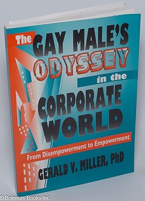 The gay male's odyssey in the corporate world from disempowerment to empowerment