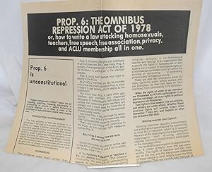 Bild des Verkufers fr Prop. 6: the omnibus repression act of 1978. Or, how to write a law attacking homosexuals, teachers, free speech, free association, privacy, and ACLU membership all in one zum Verkauf von Bolerium Books Inc.