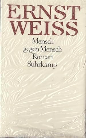 Mensch gegen Mensch / Ernst Weiß. Hrsg. von Peter Engel und Volker Michels; Gesammelte Werke, Bd. 3