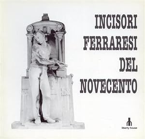 Seller image for Incisori ferraresi del Novecento. for sale by FIRENZELIBRI SRL