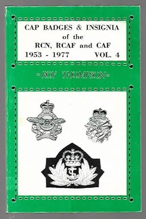 Seller image for Cap Badges and Insignia of the RCN, RCAF, CAF 1953-1977 Vol. 4 for sale by K. L. Givens Books