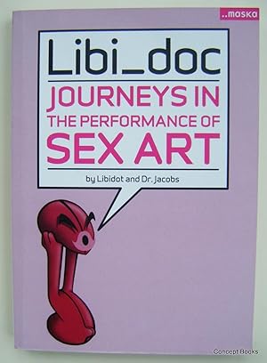 Seller image for Libi_Doc : Journeys in the performance of sex art for sale by Concept Books