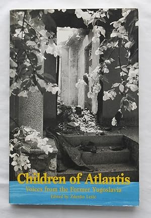 Bild des Verkufers fr Children of Atlantis : Voices from the Former Yugolslavia zum Verkauf von Barassie Books
