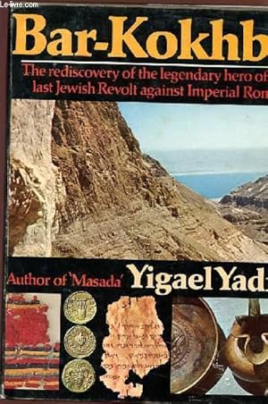 Immagine del venditore per BAR-KOKHBA - The rediscovery of the legendery hero of the last Jewish Revolt againt Imperial Rome. venduto da Le-Livre