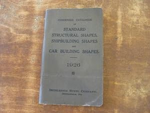 Condensed Catalogue of Standard Structural Shapes, Shipbuilding Shapes and Car Building Shapes Ca...