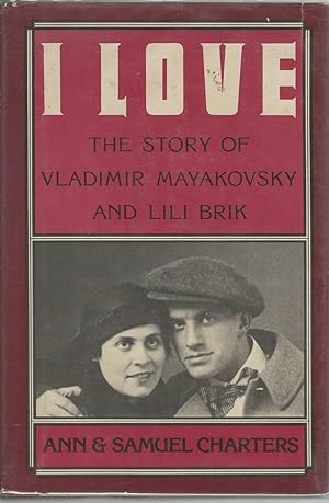 Image du vendeur pour I Love : The Story of Vladimir Mayakovsky and Lili Brik mis en vente par Mom and Pop's Book Shop,