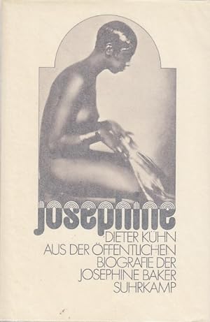 Josephine : aus d. öffentl. Biografie d. Josephine Baker / Dieter Kühn