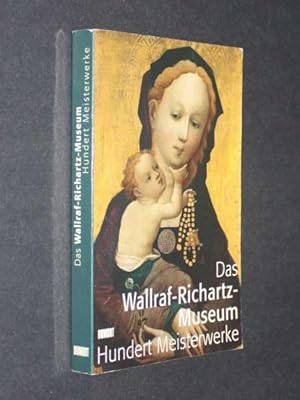 Seller image for Wallraf- Richartz- Museum. 100 Meisterwerke. Von Simone Martini bis Edvard Munch for sale by Cover to Cover Books & More