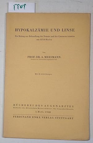 Bild des Verkufers fr Hypokalzmie Und Linse - Ein Beitrag Zur Behandlung Der Tetanie Und Der Cataracta Tetanica Mit AT 10 Holtz - Bcherei Des Augenarztes, 1. Heft zum Verkauf von Antiquariat Trger