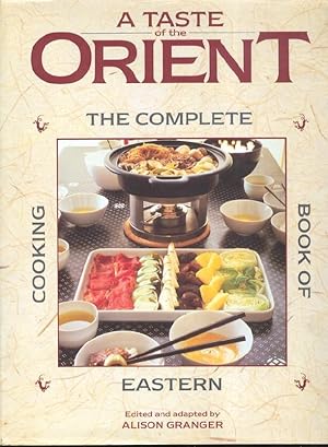 Seller image for A Taste of the Orient The Complete Book of Eastern Cooking for sale by Frank Hofmann