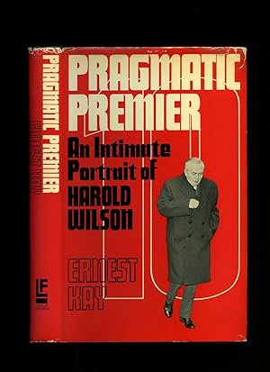 Imagen del vendedor de Pragmatic Premier; An Intimate Portrait of Harold Wilson a la venta por Little Stour Books PBFA Member