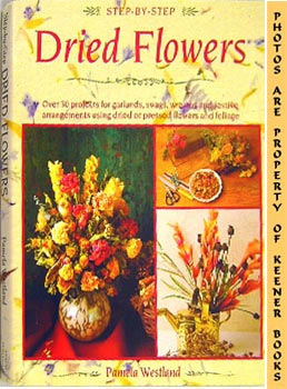 Bild des Verkufers fr Step-By-Step Dried Flowers zum Verkauf von Keener Books (Member IOBA)