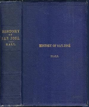 THE HISTORY OF SAN JOSE AND SURROUNDING with Biographical Sketches of Early Settlers. Illustrated...
