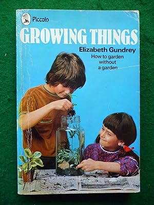 Bild des Verkufers fr Growing Things ( How To Garden Without A Garden ) zum Verkauf von Shelley's Books