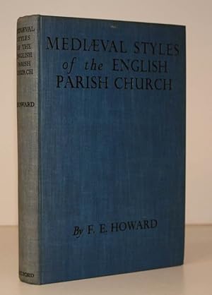 Image du vendeur pour The Mediaeval Styles of the English Parish Church. A Survey of their Development, Design and Features. BRIGHT, CLEAN COPY WITH PUBLISHER'S PROSPECTUS mis en vente par Island Books