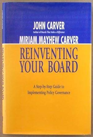 Reinventing Your Board : A Step-By-Step Guide to Implementing Policy Governance.