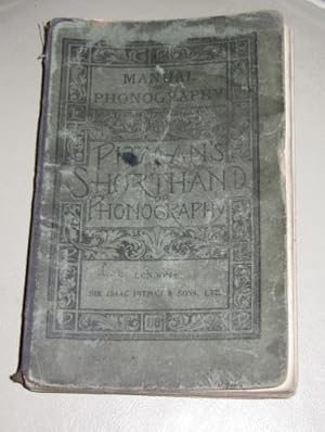 Seller image for The Manual of Phonography (being Part 1 of Pitman's Shorthand Instructor) - An Exposition of Sir Isaac Pitman's System of Phonography or Phonetic Shorthand. Designed for Class or Self-instruction. for sale by Makovski Books