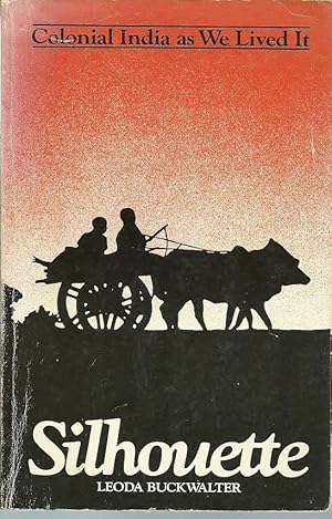 Immagine del venditore per Silhouette: Colonial India as We Lived It venduto da The Book Junction