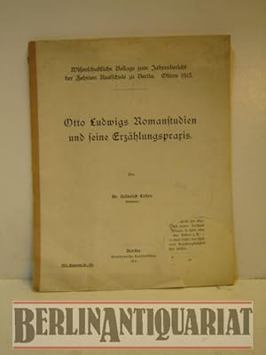 Imagen del vendedor de Otto Ludwigs Romanstudien und seine Erzhlpraxis. Wissenschaftliche Beilage zum Jahresbericht der Zehnten Realschule zu Berlin. Ostern 1913. Programm Nr. 173. a la venta por BerlinAntiquariat, Karl-Heinz Than