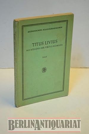 Imagen del vendedor de Titus Livius als Knder der Virtus Romana. Fr den Schulgebrauch herausgegeben von Carl Hoffmann und Julius Uppenkamp. Text [in lateinisch]. a la venta por BerlinAntiquariat, Karl-Heinz Than