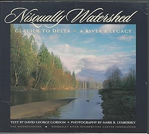 Bild des Verkufers fr Nisqually Watershed Glacier to Delta a River's Legacy zum Verkauf von Mom and Pop's Book Shop,