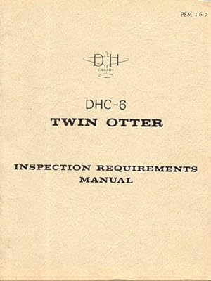 DHC-6 Twin Otter Inspection Requirements Manual (PSM 1- 6- 7)