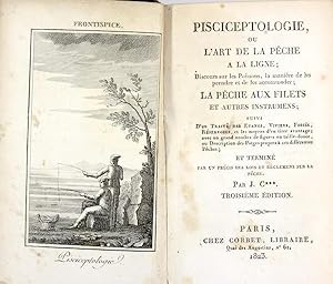 Pisciceptologie, ou l?art de la pêche à la ligne ; discours sur les poissons, la manière de les p...