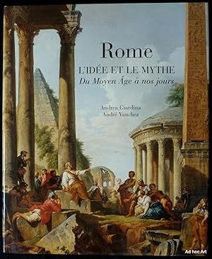 Rome, l'idée et le mythe (Du Moyen Âge à nos jours)