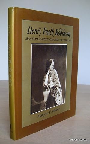 Seller image for Henry Peach Robinson Master of Photographic Art 1830-1901 for sale by Concept Books
