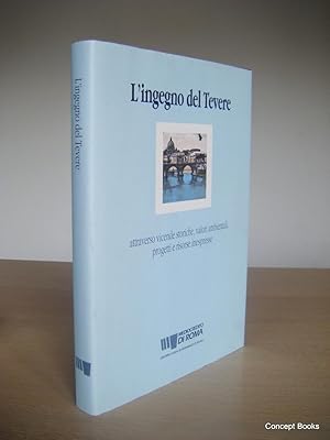 L'ingegno del Tevere, attraverso vicende storiche, valori ambientali, progetti e risorse inespresse.