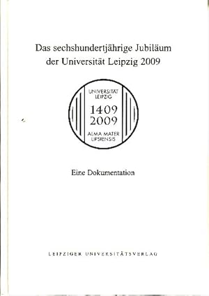 Bild des Verkufers fr Das sechshundertjhrige Jubilum der Universitt Leipzig 2009 Eine Dokumentation. zum Verkauf von Fundus-Online GbR Borkert Schwarz Zerfa