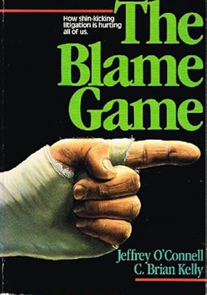 Seller image for The Blame Game How shin-kicking litigation is hurting all of us for sale by Round Table Books, LLC