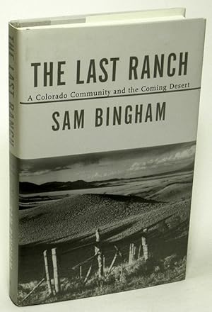 The Last Ranch A Colorado Community and the Coming Desert