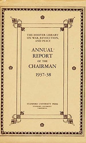 Image du vendeur pour The Hoover Library on War, Revolution, and Peace: Annual Report of the Chairman of Directors 1937-38 mis en vente par Diatrope Books