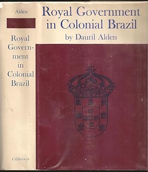 Seller image for Royal Government in Colonial Brazil: with Special Reference to the Administration of the Marquis of Lavradio, Viceroy 1769-79 for sale by The Book Collector, Inc. ABAA, ILAB