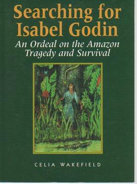 Seller image for Searching for Isabel Godin: An Ordeal on the Amazon, Tragedy and Survival for sale by Bookfeathers, LLC