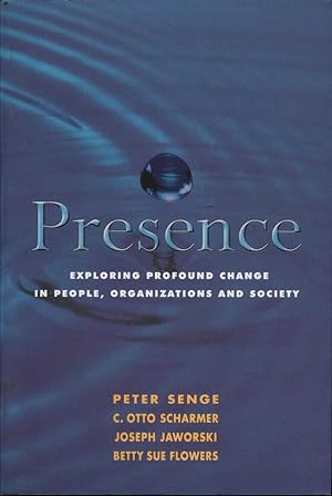 Seller image for Presence: Exploring Profound Change in People, Organizations and Society for sale by Mr Pickwick's Fine Old Books