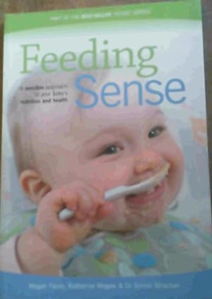 Bild des Verkufers fr Feeding Sense- A sensible approach to your baby's nutrition and health zum Verkauf von Chapter 1