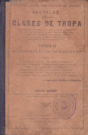 MANUAL PARA LAS CLASES DE TROPA. Tomo II: Instrucción Teórica y Educación De La Tropa. Soldados A...