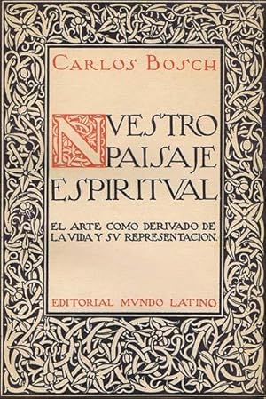 NUESTRO PAISAJE ESPIRITUAL. El arte como derivado de la vida y su representacion