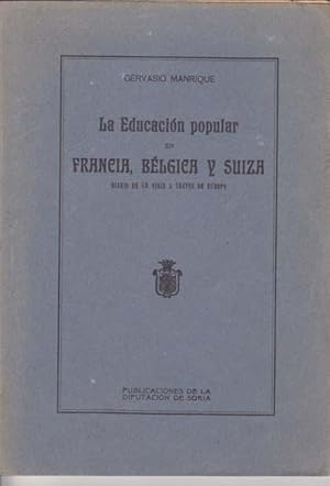 LA EDUCACION POPULAR EN FRANCIA, BELGICA Y SUIZA. Diario de un viaje a través de Europa