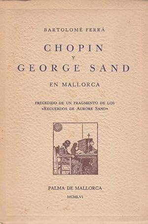 Imagen del vendedor de CHOPIN Y GEORGE SAND EN MALLORCA a la venta por Librera Races