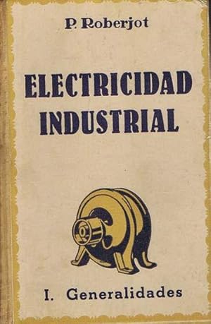 ELECTRICIDAD INDUSTRIAL I. Generalidades