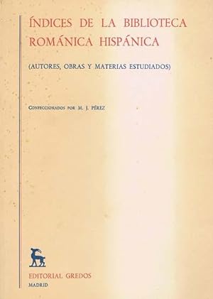 INDICES DE LA BIBLIOTECA ROMANICA HISPANICA (Autores, obras y materias estudiados)