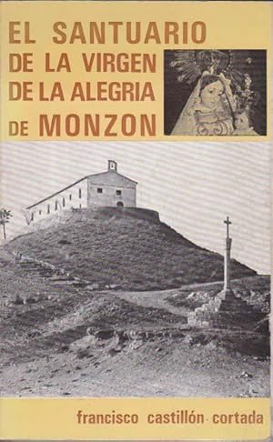 EL SANTUARIO DE LA VIRGEN DE LA ALEGRIA DE MONZÓN (Huesca)