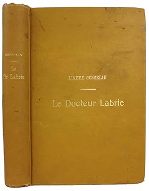 Seller image for Le Docteur Labrie. Un Bon Patriote D'Autrefois for sale by J. Patrick McGahern Books Inc. (ABAC)