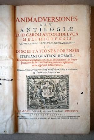 Bild des Verkufers fr Animadversiones seu Antilogiae in disceptationes forenses Stephani Gratiani Romani, in quibus varietates locorum, & obscuritates, & impugnationes in foro versantes reperient, explicationem apprime desiderantes. Opus in scholis, & in foro utile, & necessarium indice materiarum, & summariis locupletum. 1. Druck. zum Verkauf von Antiquariat am Moritzberg