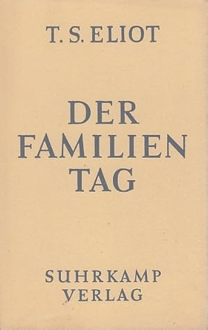 Der Familientag : Schauspiel / T. S. Eliot. Deutsch von Rudolf Alexander Schröder u. Peter Suhrkamp