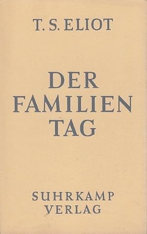 Der Familientag [Schauspiel] / von T. S. Eliot. Dt. von Rudolf Alexander Schröder .