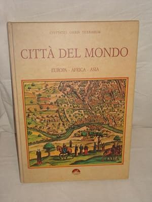 Civitates Orbis Terrarum. Città del mondo. Europa-Africa-Asia